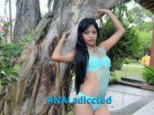 ANALadiccted