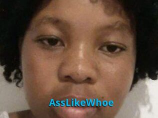 AssLikeWhoe