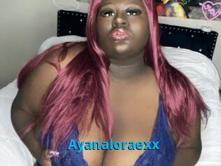 Ayanaloraexx
