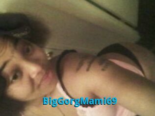 BigGorgMami69