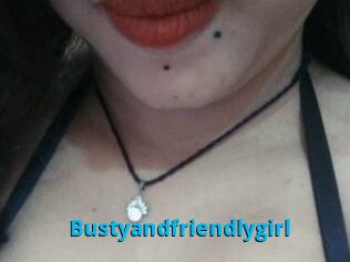 Bustyandfriendlygirl