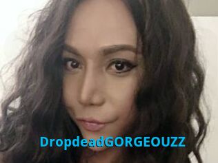 DropdeadGORGEOUZZ