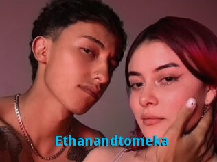 Ethanandtomeka