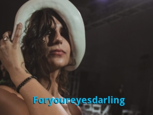 Foryoureyesdarling