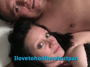 Ilovetoholdherdustpan
