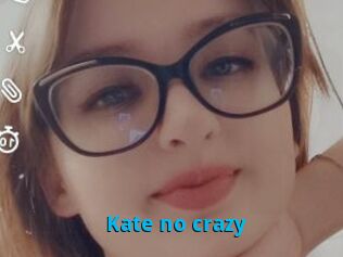 Kate_no_crazy