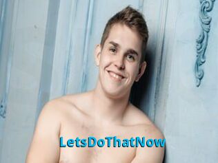 LetsDoThatNow