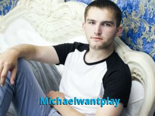 Michaelwantplay