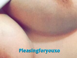 Pleasingforyouxo