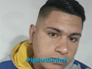 Pipehothothot