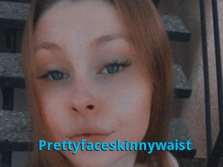 Prettyfaceskinnywaist