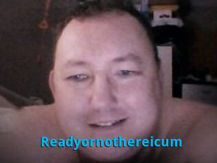 Ready_or_not_here_i_cum