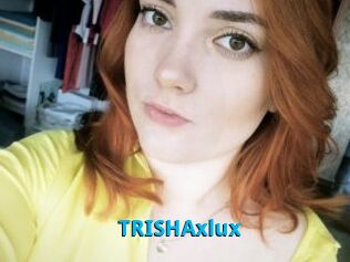 TRISHAxlux
