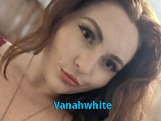 Vanahwhite