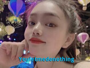 Youletmedonothing