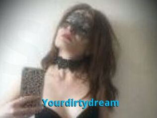 Yourdirtydream