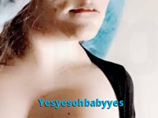 Yesyesohbabyyes