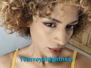 Yourroyaltightness